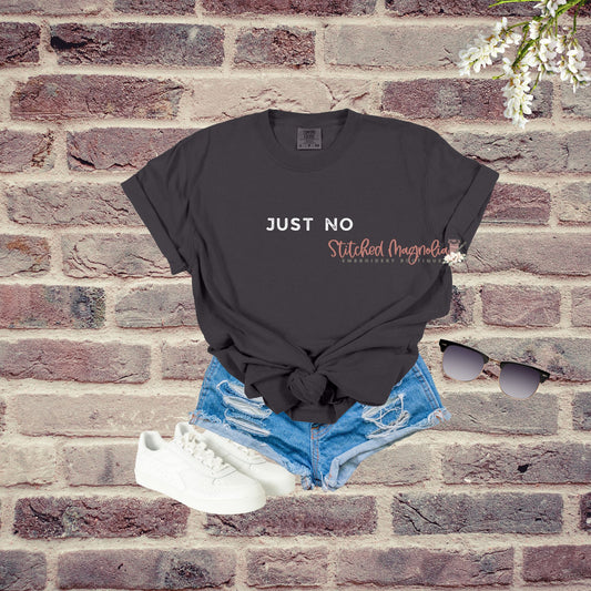 Just No T-Shirt | Funny Dry Humor | Humor T-Shirt | Sarcasm Shirt | Adult Sarcastic Tee