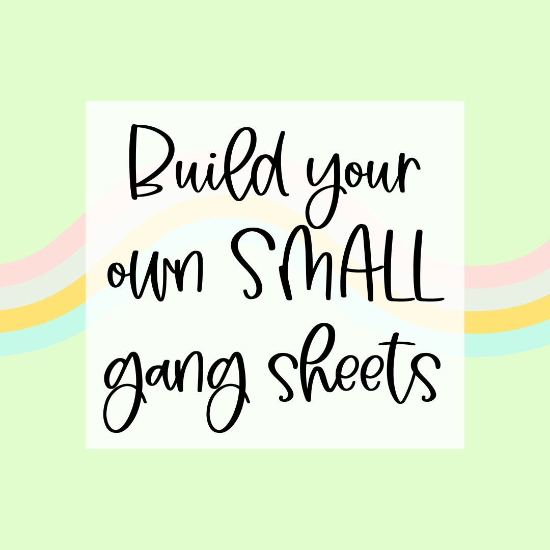 Build Your Own SMALL Gang Sheet