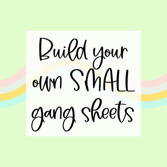 Build Your Own SMALL Gang Sheet