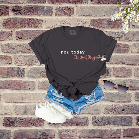Not Today T-Shirt | Funny Dry Humor | Humor T-Shirt | Sarcasm Shirt | Adult Sarcastic Tee